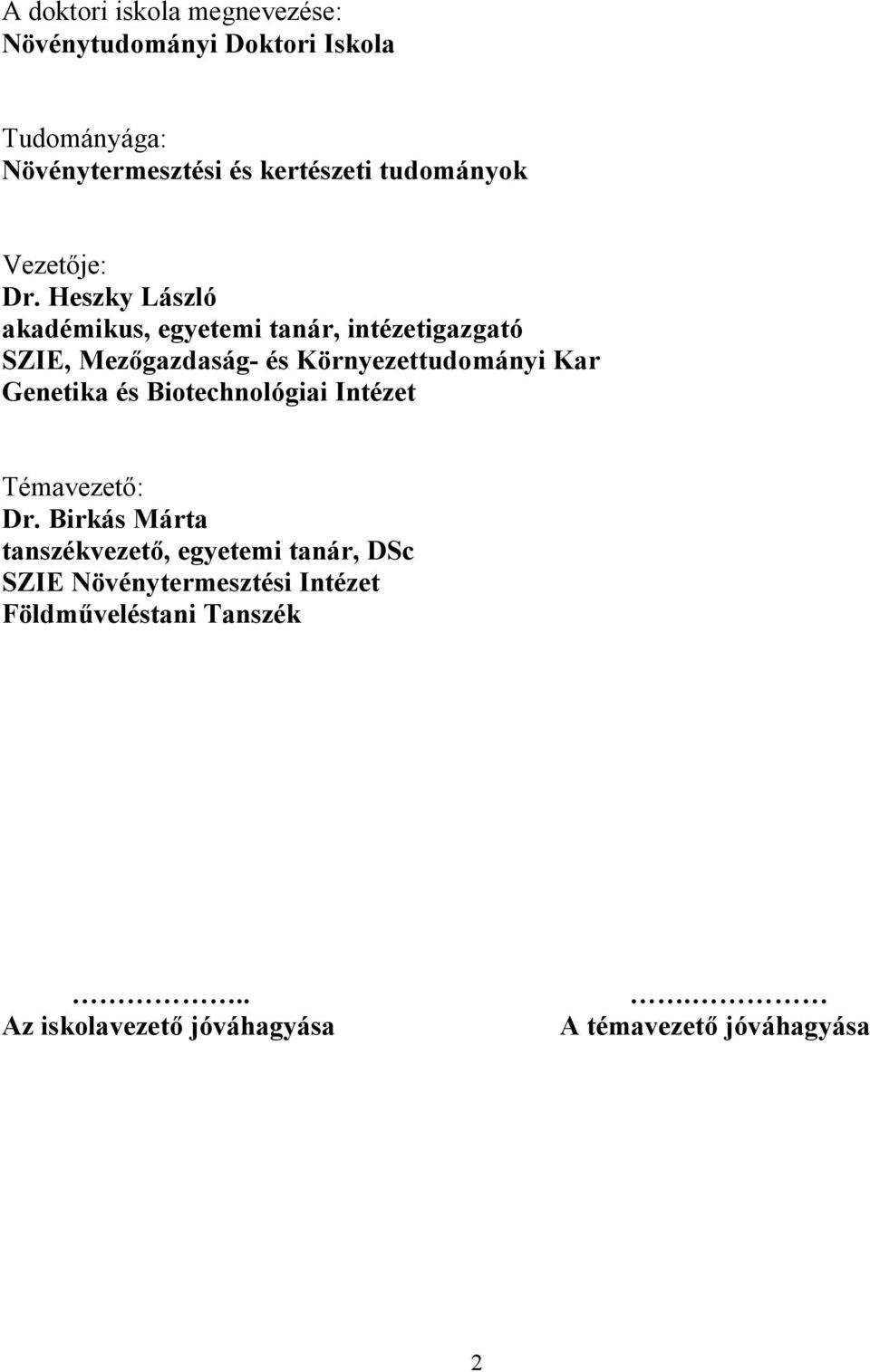 Heszky László akadémikus, egyetemi tanár, intézetigazgató SZIE, Mezőgazdaság- és Környezettudományi Kar