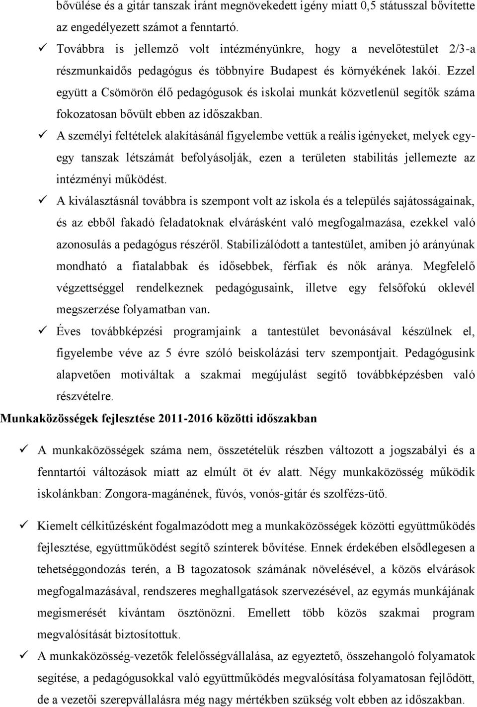 Ezzel együtt a Csömörön élő pedagógusok és iskolai munkát közvetlenül segítők száma fokozatosan bővült ebben az időszakban.