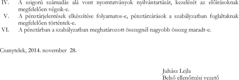 A pénztárjelentések elkészítése folyamatos-e, pénztárzárások a szabályzatban foglaltaknak