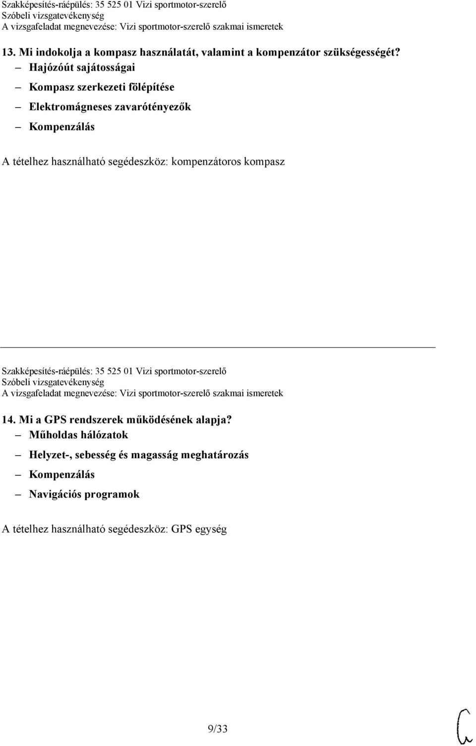 segédeszköz: kompenzátoros kompasz Szakképesítés-ráépülés: 35 525 01 Vizi sportmotor-szerelő 14.