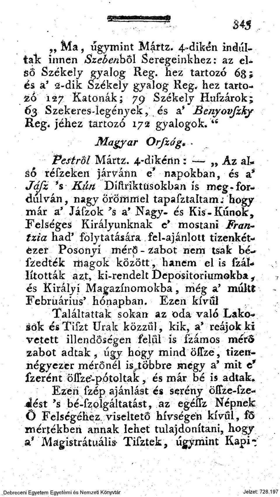 4-dikénn: Az al áó réfzeken járvánn e* napokban, és a* Jáfz V Kúti Díftriktüsokban is meg-fordulván, nagy Örömmel tapafztaltam; hogy már a* Jáfzok *s a* Nagy.