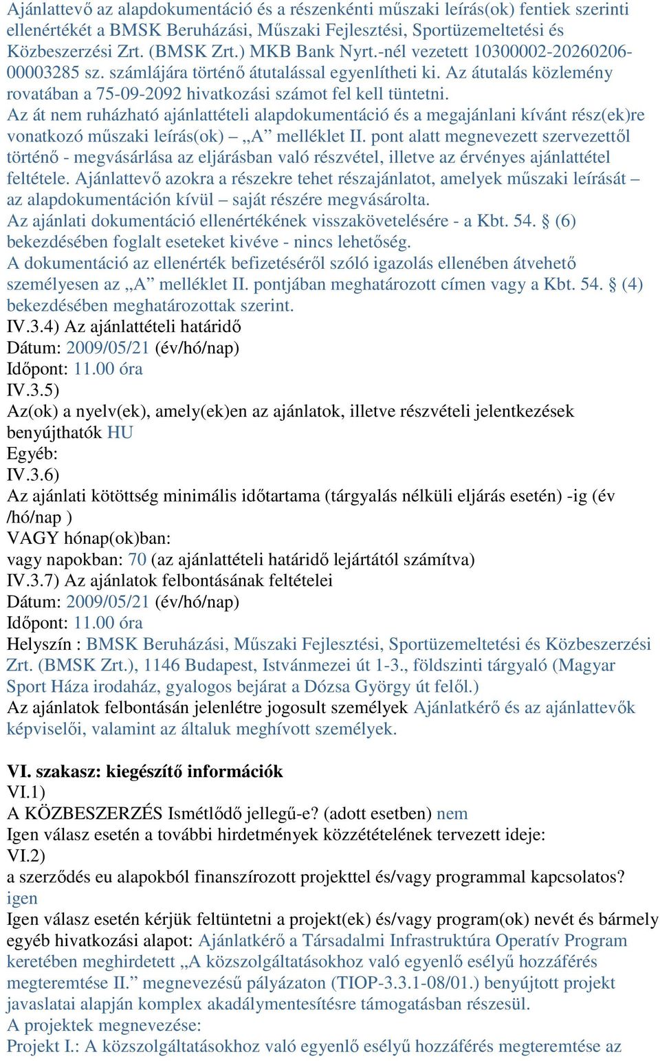 Az át nem ruházható ajánlattételi alapdokumentáció és a megajánlani kívánt rész(ek)re vonatkozó mőszaki leírás(ok) A melléklet II.