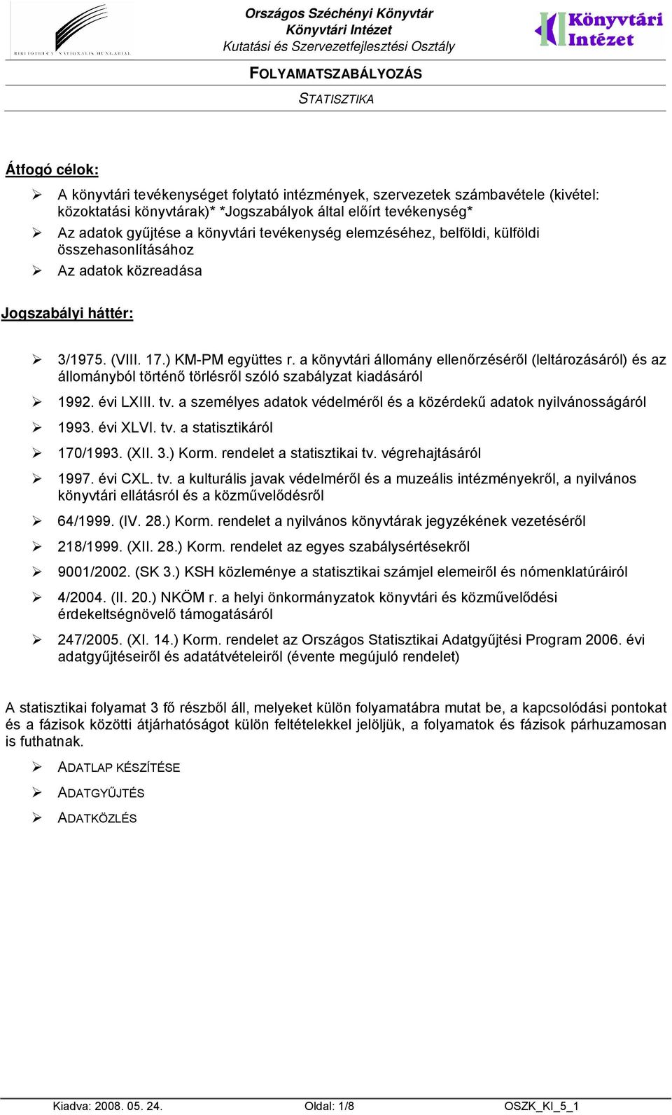 a könyvtári állomány ellenőrzéséről (leltározásáról) és az állományból történő törlésről szóló szabályzat kiadásáról 1992. évi LXIII. tv.