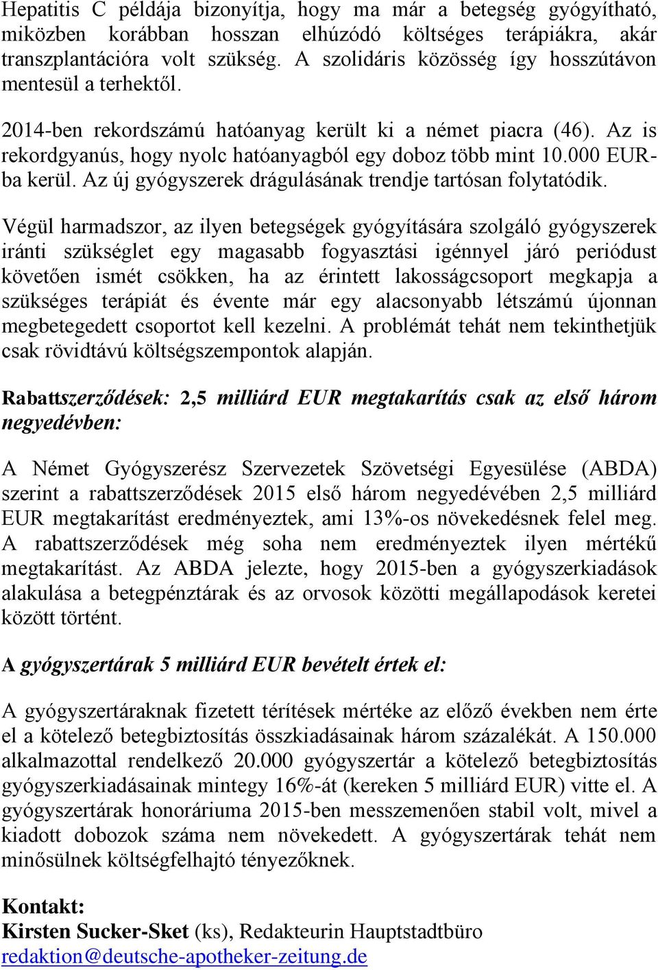 000 EURba kerül. Az új gyógyszerek drágulásának trendje tartósan folytatódik.