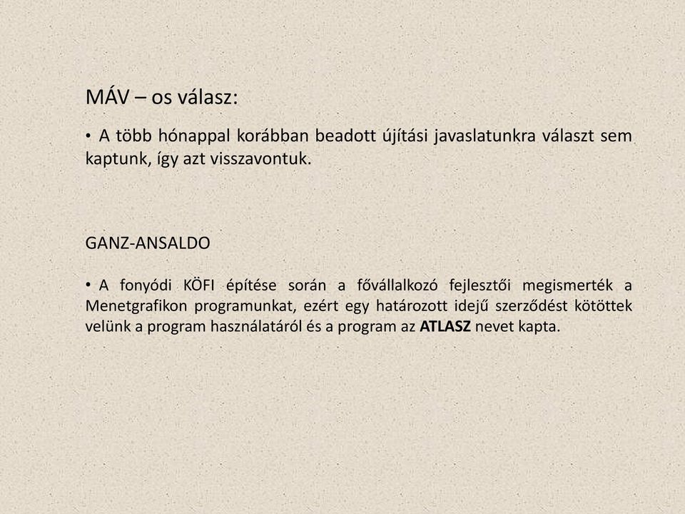 GANZ-ANSALDO A fonyódi KÖFI építése során a fővállalkozó fejlesztői megismerték a