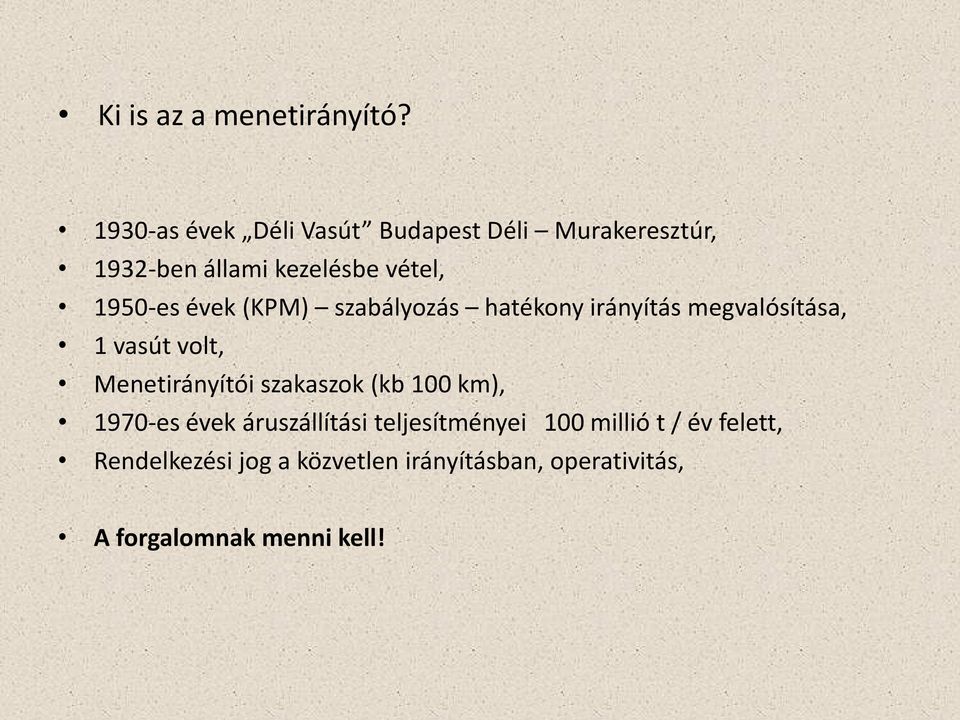 évek (KPM) szabályozás hatékony irányítás megvalósítása, 1 vasút volt, Menetirányítói