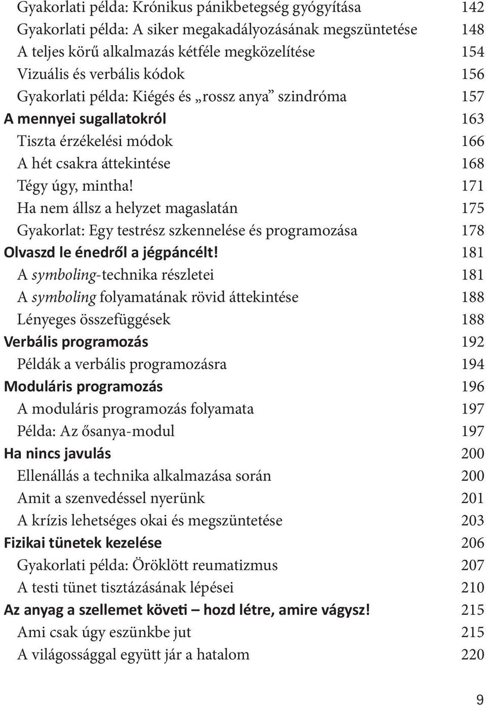 171 Ha nem állsz a helyzet magaslatán 175 Gyakorlat: Egy testrész szkennelése és programozása 178 Olvaszd le énedről a jégpáncélt!