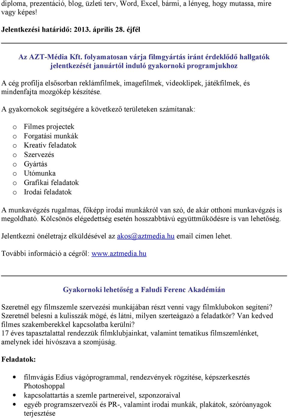mindenfajta mozgókép készítése.