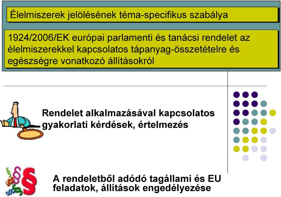 egészségre vonatkozó állításokról Rendelet alkalmazásával kapcsolatos gyakorlati