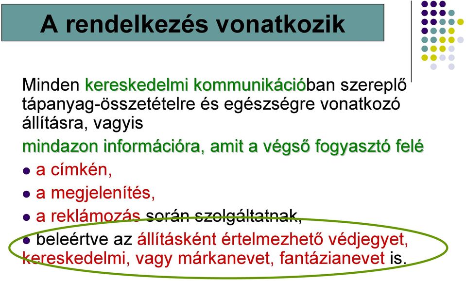 cióra, amit a végsv gsı fogyasztó felé a címkén, a megjelenítés, a reklámozás során