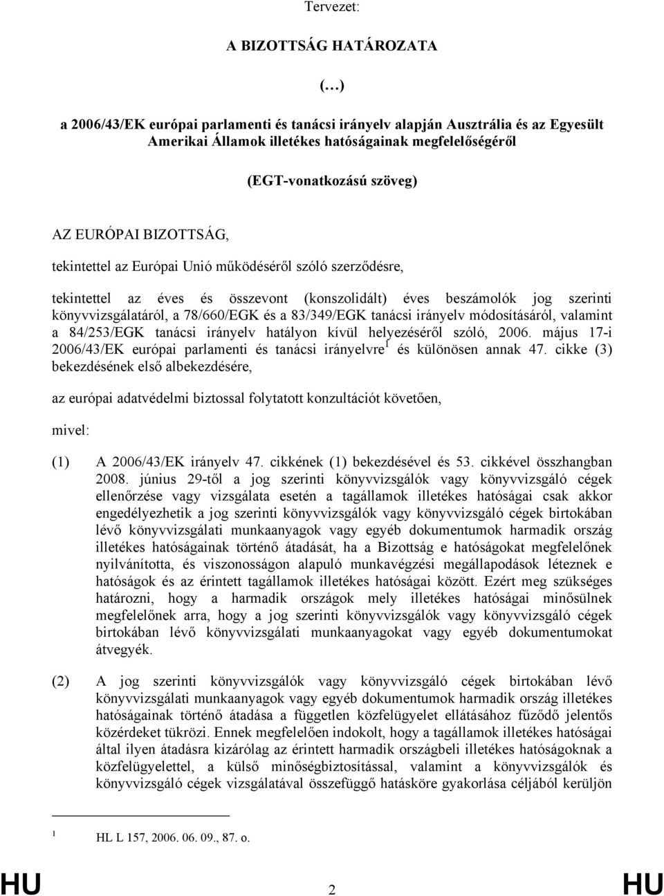 és a 83/349/EGK tanácsi irányelv módosításáról, valamint a 84/253/EGK tanácsi irányelv hatályon kívül helyezéséről szóló, 2006.