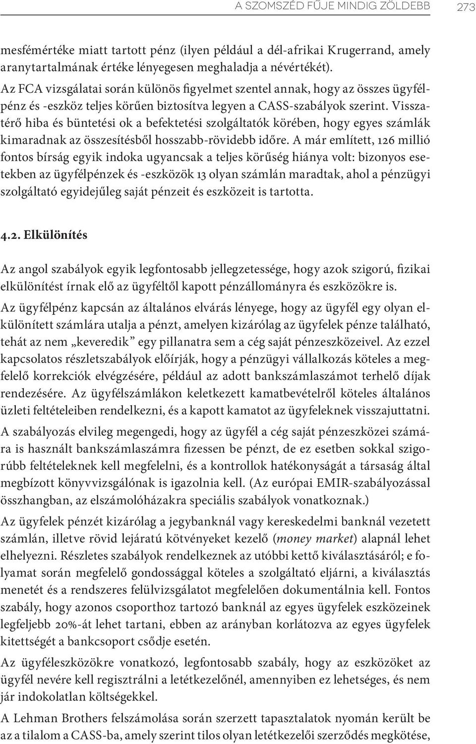 Visszatérő hiba és büntetési ok a befektetési szolgáltatók körében, hogy egyes számlák kimaradnak az összesítésből hosszabb-rövidebb időre.