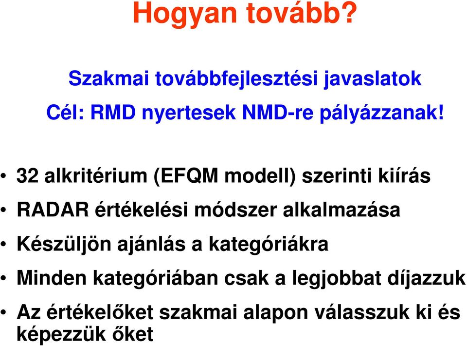 32 alkritérium (EFQM modell) szerinti kiírás RADAR értékelési módszer