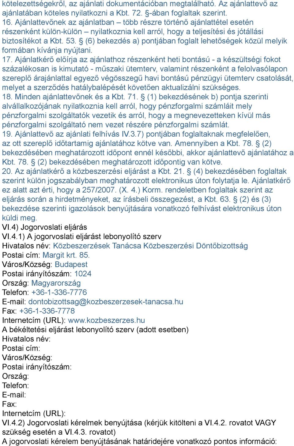 (6) bekezdés a) pontjában foglalt lehetőségek közül melyik formában kívánja nyújtani. 17.