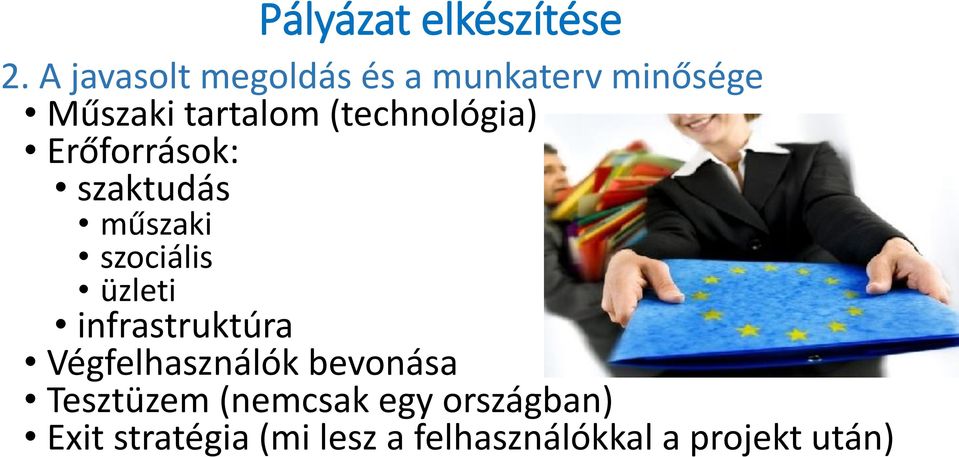 (technológia) Erőforrások: szaktudás műszaki szociális üzleti