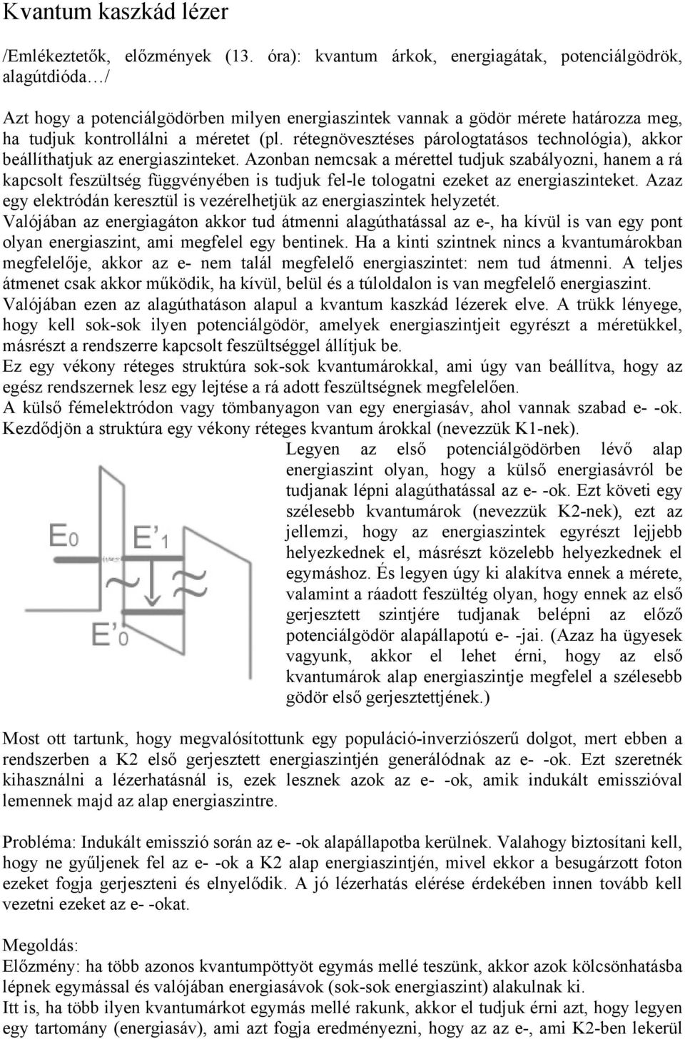 rétegnövesztéses párologtatásos technológia), akkor beállíthatjuk az energiaszinteket.