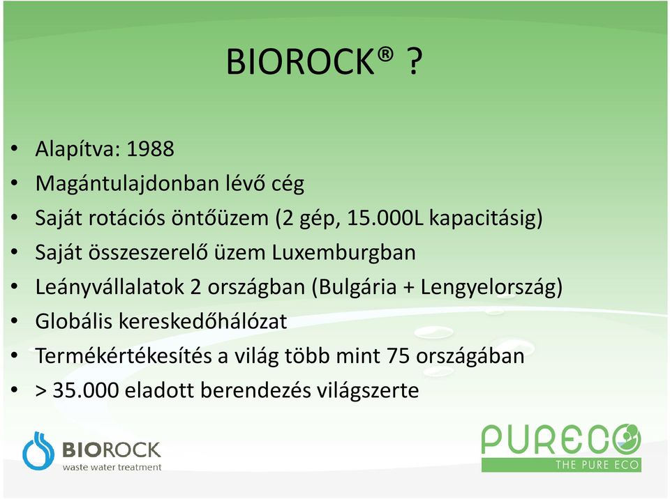 000L kapacitásig) Saját összeszerelő üzem Luxemburgban Leányvállalatok 2