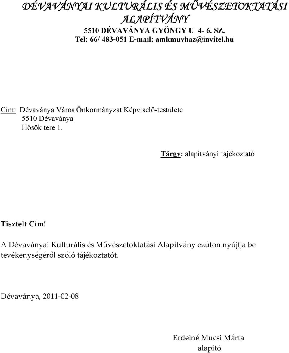 hu Cím: Dévaványa Város Önkormányzat Képviselő-testülete 5510 Dévaványa Hősök tere 1.