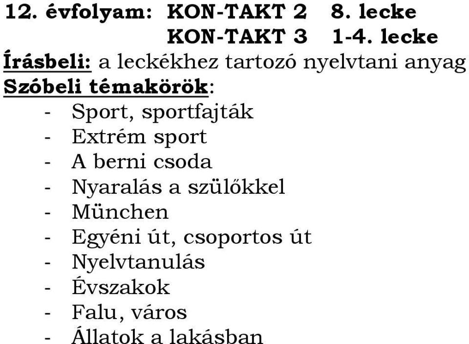 sportfajták - Extrém sport - A berni csoda - Nyaralás a szülőkkel -