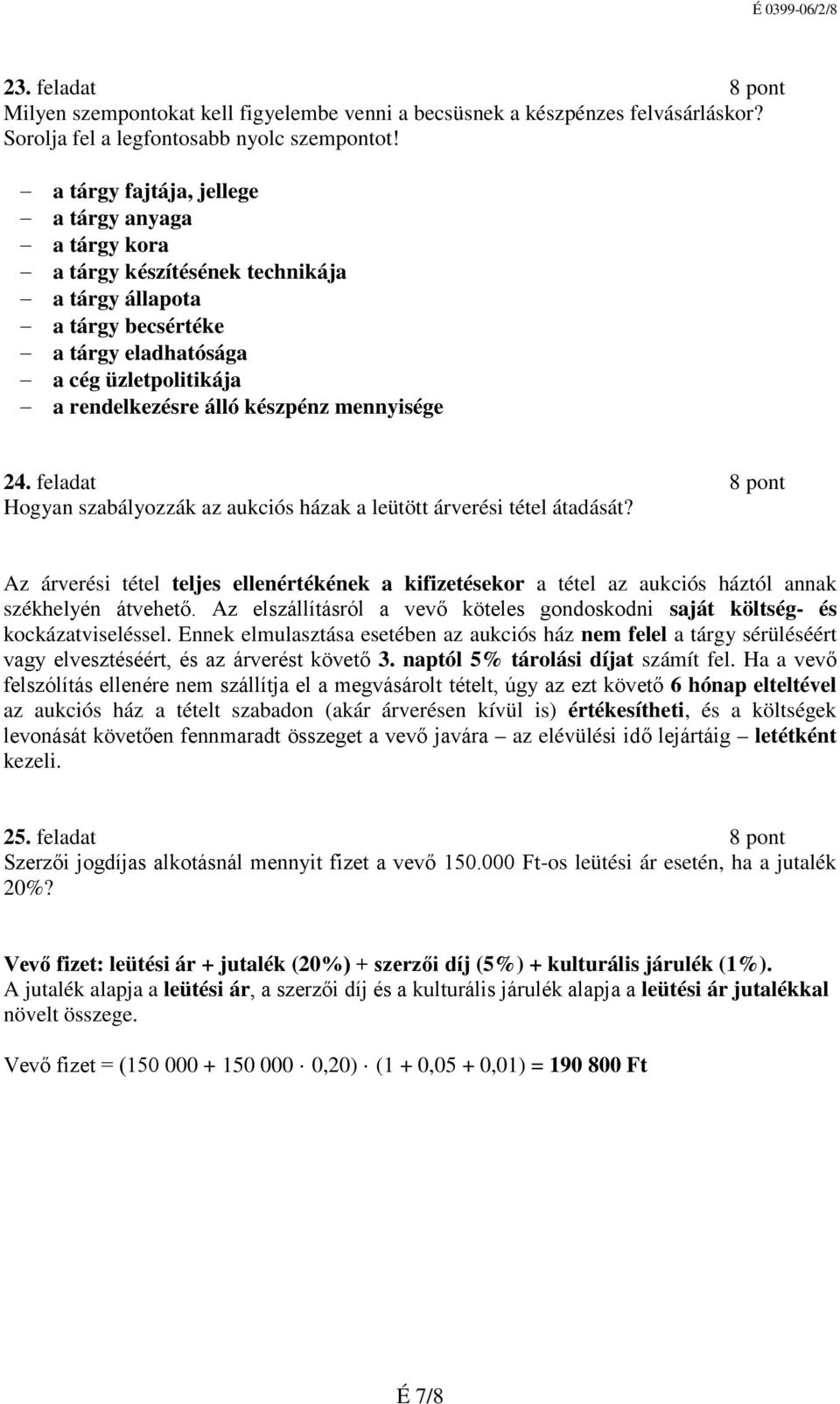 mennyisége 24. feladat 8 pont Hogyan szabályozzák az aukciós házak a leütött árverési tétel átadását?