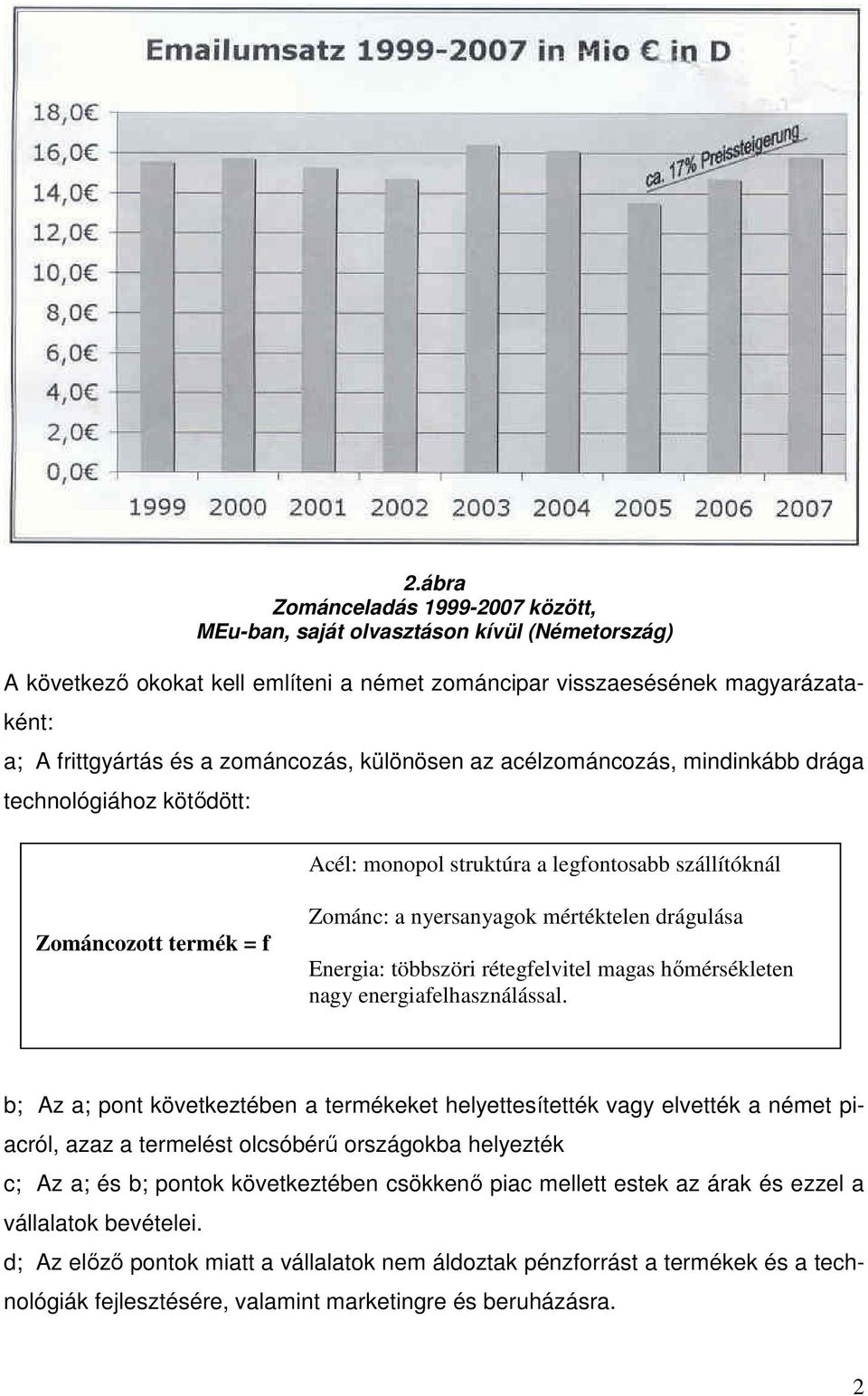 drágulása Energia: többszöri rétegfelvitel magas hımérsékleten nagy energiafelhasználással.