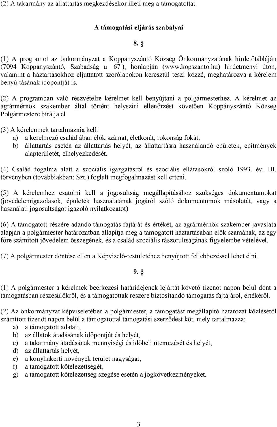 hu) hirdetményi úton, valamint a háztartásokhoz eljuttatott szórólapokon keresztül teszi közzé, meghatározva a kérelem benyújtásának időpontját is.