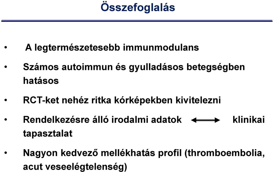 kivitelezni Rendelkezésre álló irodalmi adatok klinikai tapasztalat