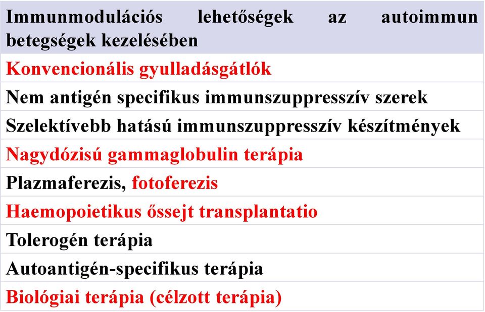 immunszuppresszív készítmények Nagydózisú gammaglobulin terápia Plazmaferezis, fotoferezis