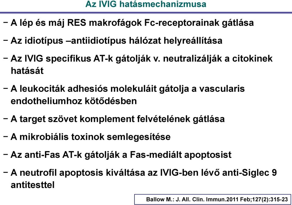 neutralizálják a citokinek hatását A leukociták adhesiós molekuláit gátolja a vascularis endotheliumhoz kötődésben A target szövet