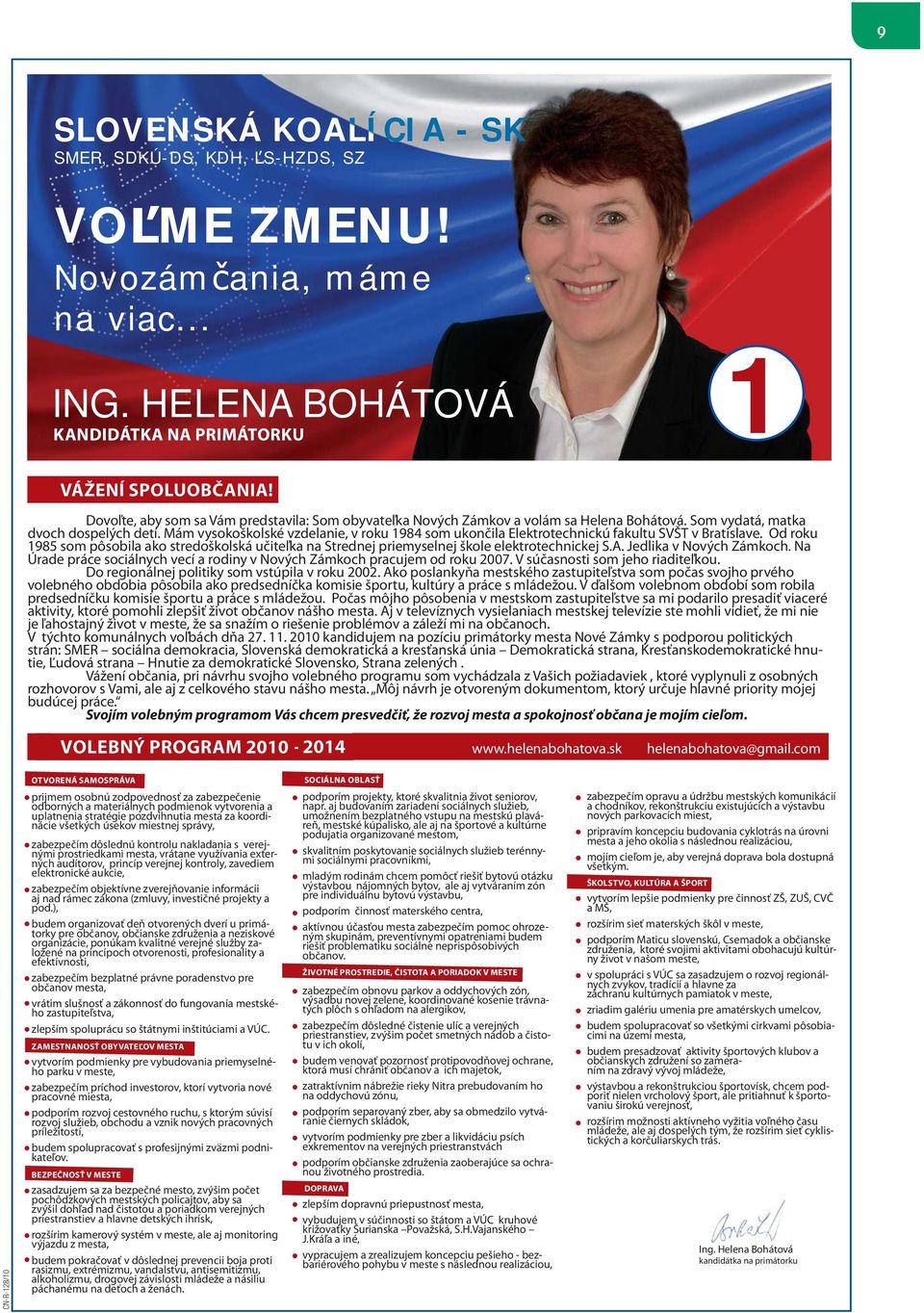 Mám vysokoškolské vzdelanie, v roku 1984 som ukončila Elektrotechnickú fakultu SVŠT v Bratislave.