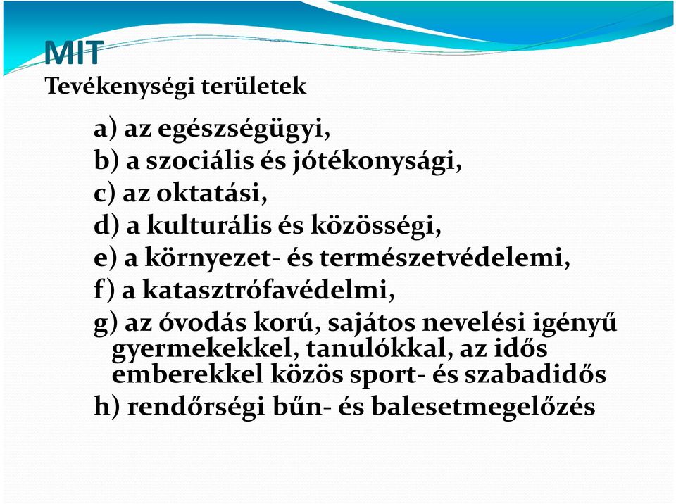 katasztrófavédelmi, g) az óvodás korú, sajátos nevelési igényű gyermekekkel,