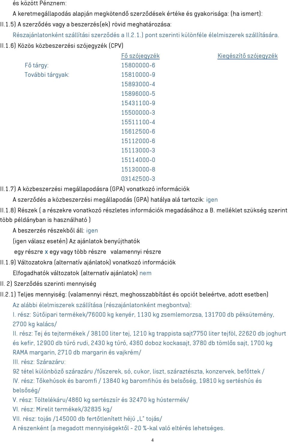 ) pont szerinti különféle élelmiszerek szállítására. II.1.