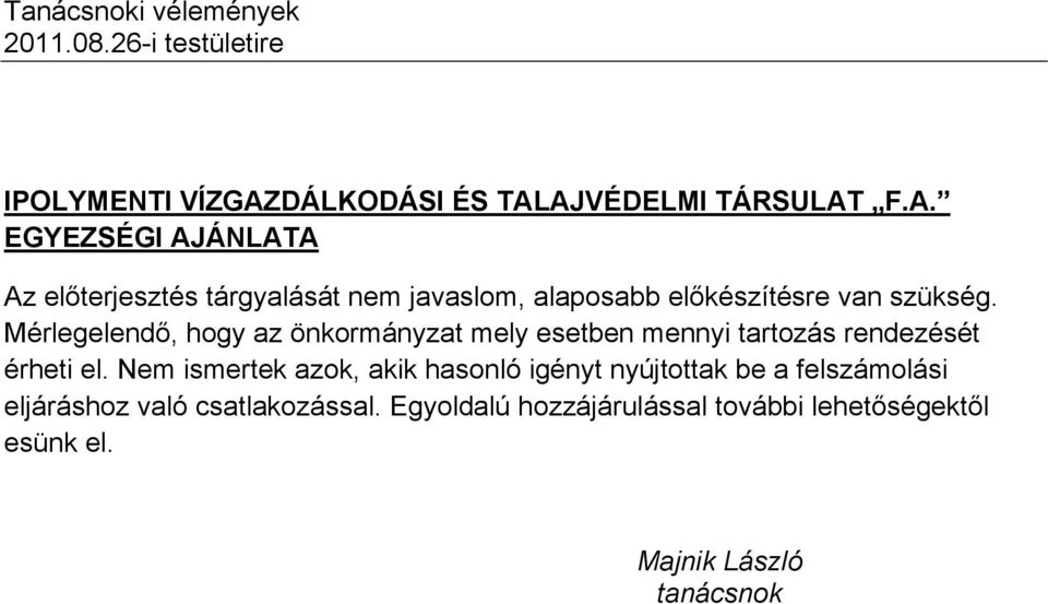 Mérlegelendő, hogy az önkormányzat mely esetben mennyi tartozás rendezését érheti el.