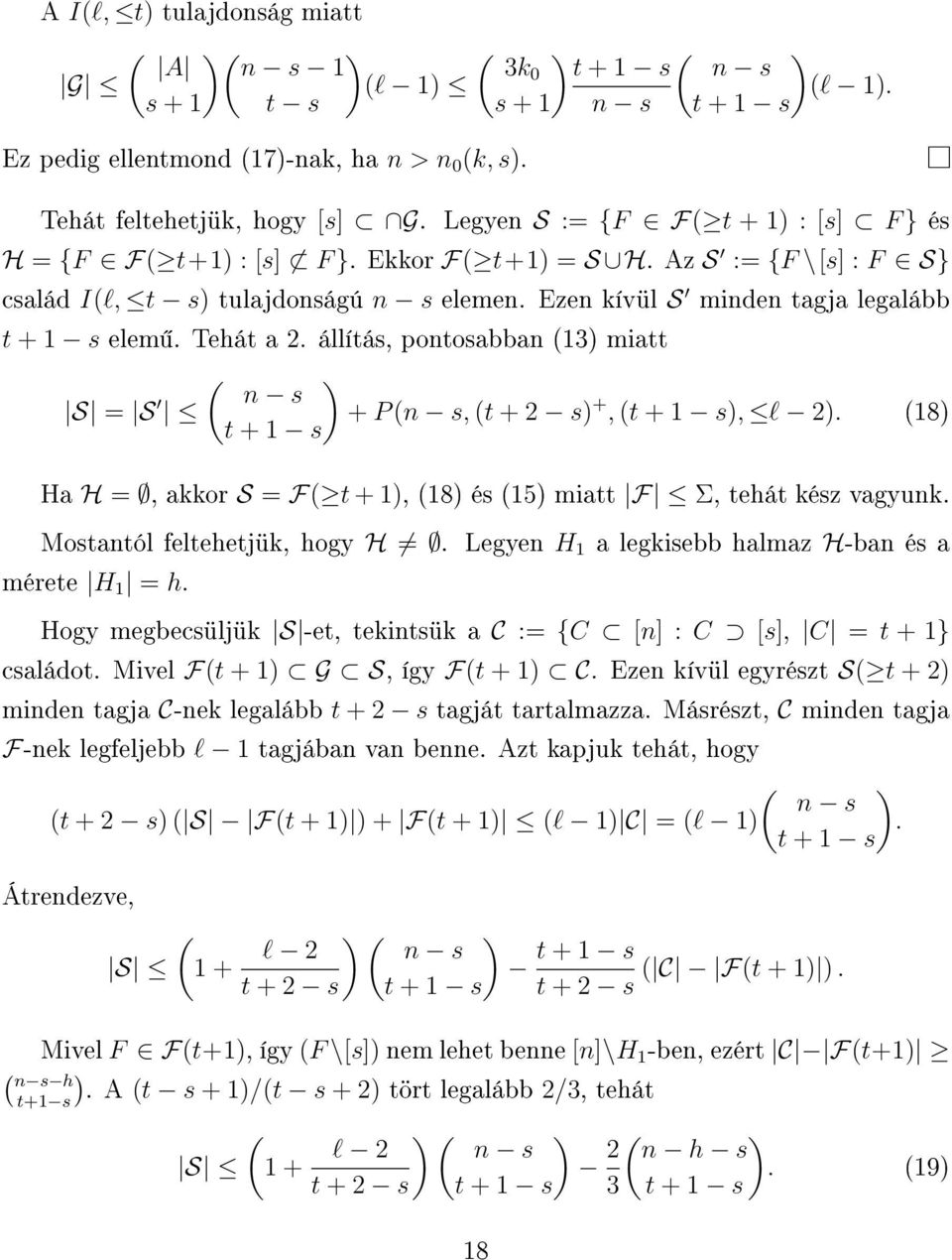 állítás, pontosabban (13 miatt S = S ( n s + P (n s, (t + s +, (, l. (18 Ha H =, akkor S = F( t + 1, (18 és (15 miatt F Σ, tehát kész vagyunk. Mostantól feltehetjük, hogy H.