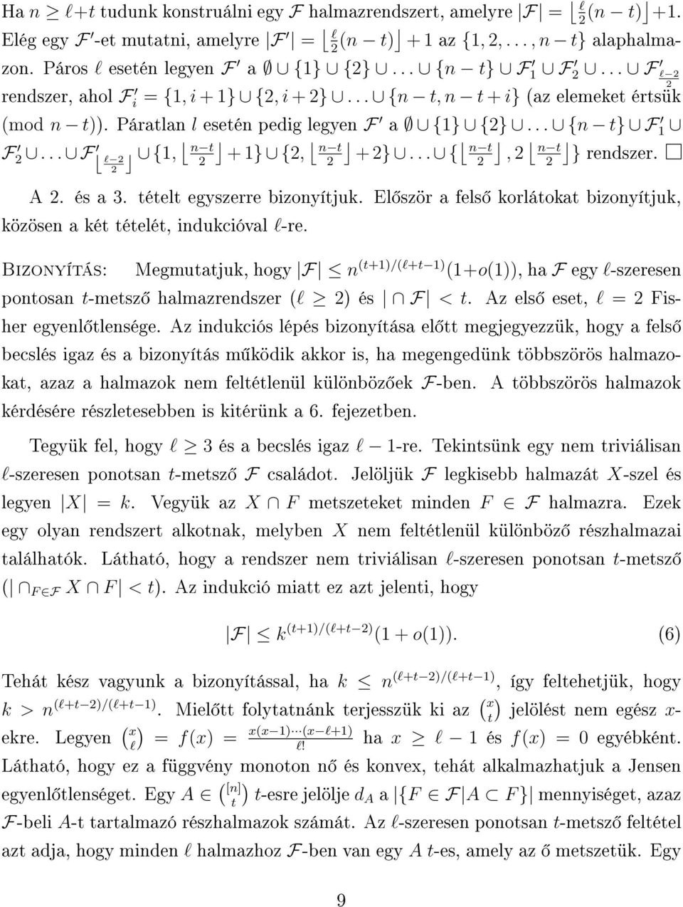 .. { n t, n t A. és a 3. tételt egyszerre bizonyítjuk. El ször a fels korlátokat bizonyítjuk, közösen a két tételét, indukcióval l-re.