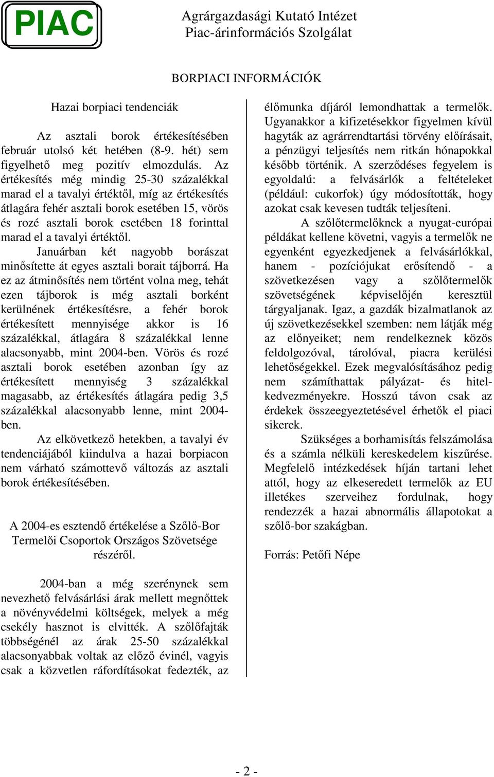 értéktl. Januárban két nagyobb ászat minsítette át egyes asztali ait tájrá.