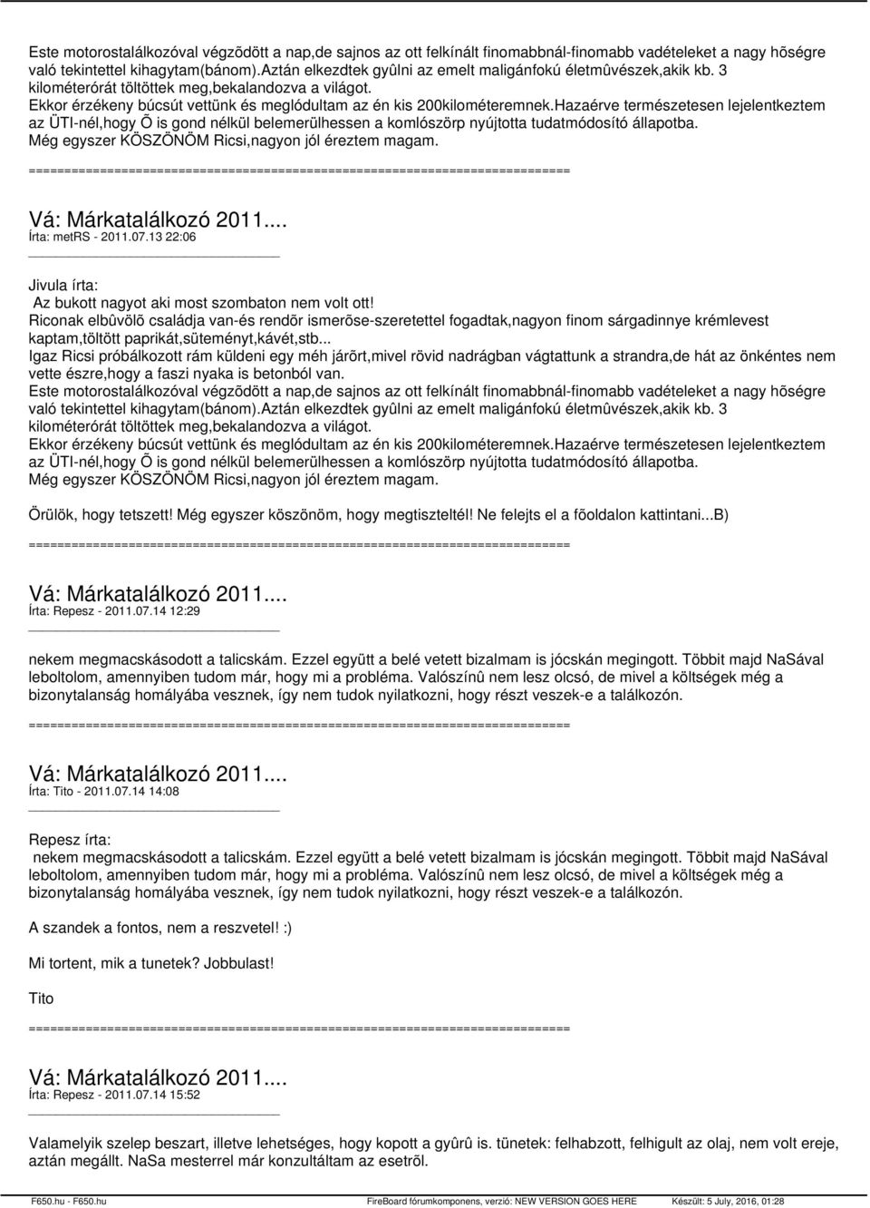 Hazaérve természetesen lejelentkeztem az ÜTI-nél,hogy Õ is gond nélkül belemerülhessen a komlószörp nyújtotta tudatmódosító állapotba. Még egyszer KÖSZÖNÖM Ricsi,nagyon jól éreztem magam.