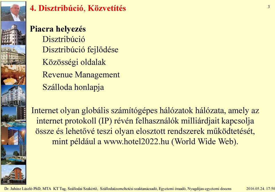 hálózata, amely az internet protokoll (IP) révén felhasználók milliárdjait kapcsolja össze és