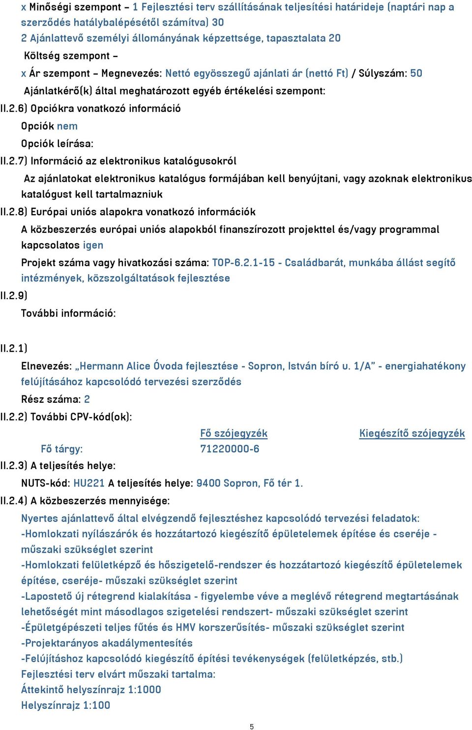 6) Opciókra vonatkozó információ Opciók nem Opciók leírása: II.2.