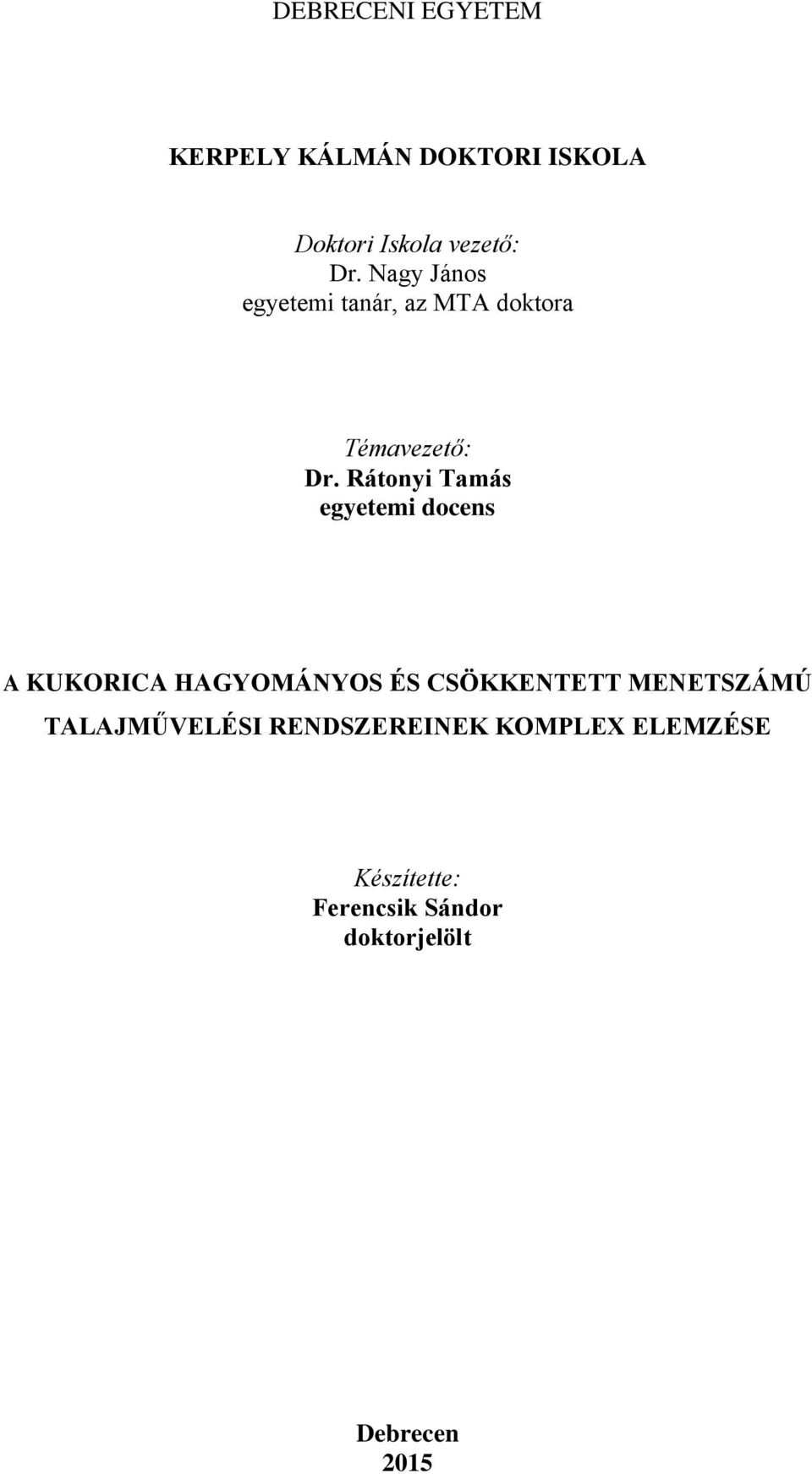 Rátonyi Tamás egyetemi docens A KUKORICA HAGYOMÁNYOS ÉS CSÖKKENTETT