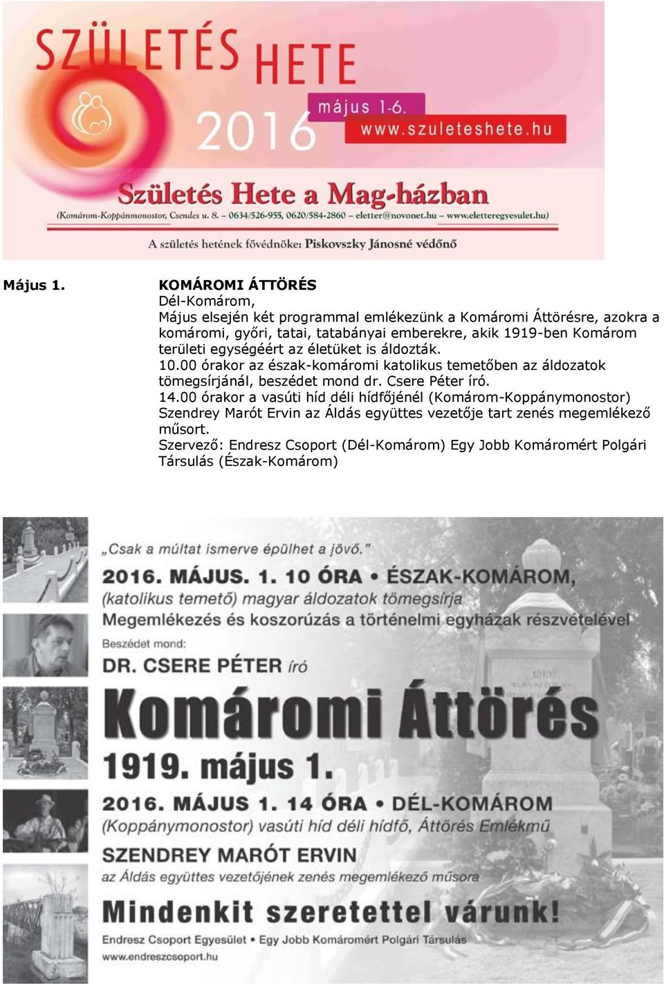 emberekre, akik 1919-ben Komárom területi egységéért az életüket is áldozták. 10.