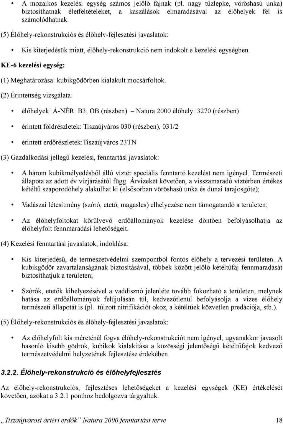 KE6 kezelési egység: (1) Meghatározása: kubikgödörben kialakult mocsárfoltok.