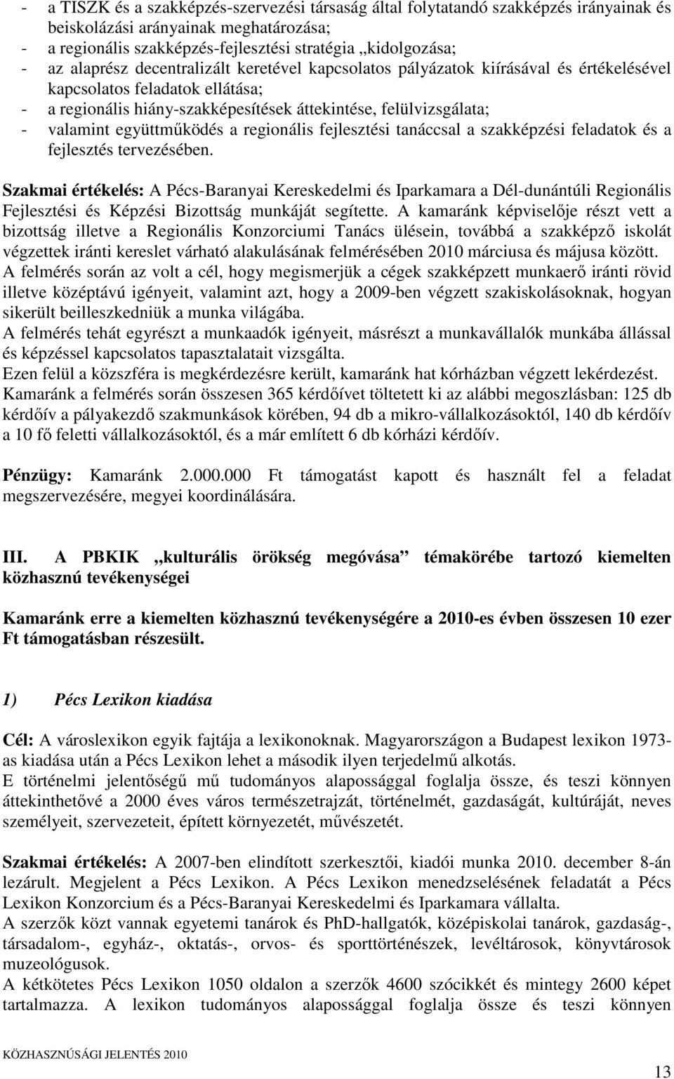 együttműködés a regionális fejlesztési tanáccsal a szakképzési feladatok és a fejlesztés tervezésében.