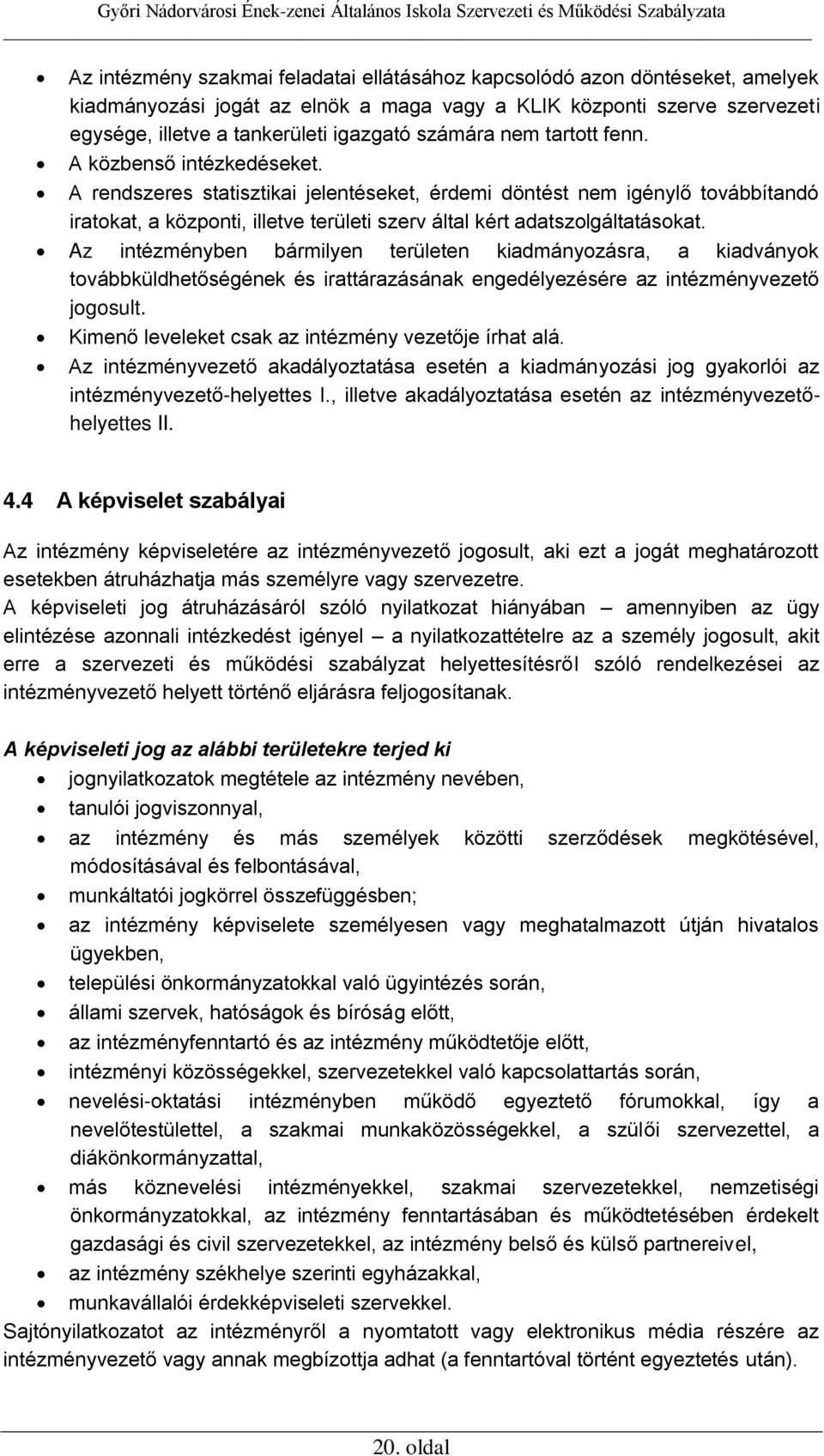 A rendszeres statisztikai jelentéseket, érdemi döntést nem igénylő továbbítandó iratokat, a központi, illetve területi szerv által kért adatszolgáltatásokat.