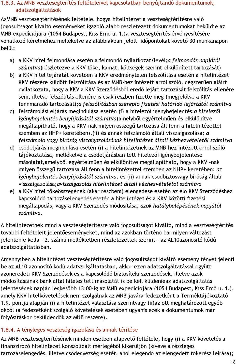 kiváltó eseményeket igazoló,alább részletezett dokumentumokat beküldje az MNB expedíciójára (1054 Budapest, Kiss Ernő u. 1.