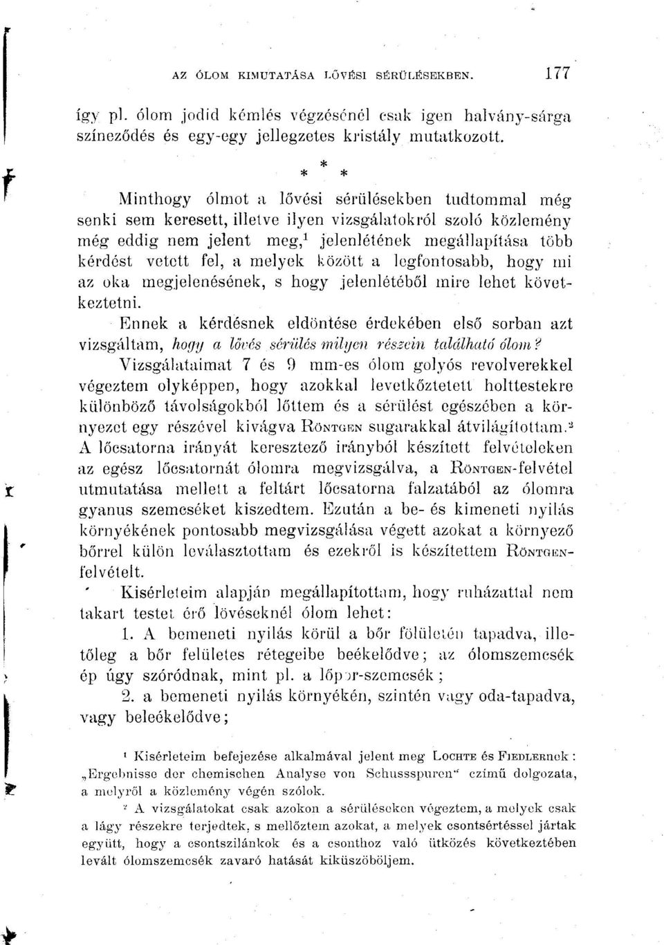 melyek között a legfontosabb, hogy mi az oka megjelenésének, s hogy jelenlétéből mire lehet következtetni.