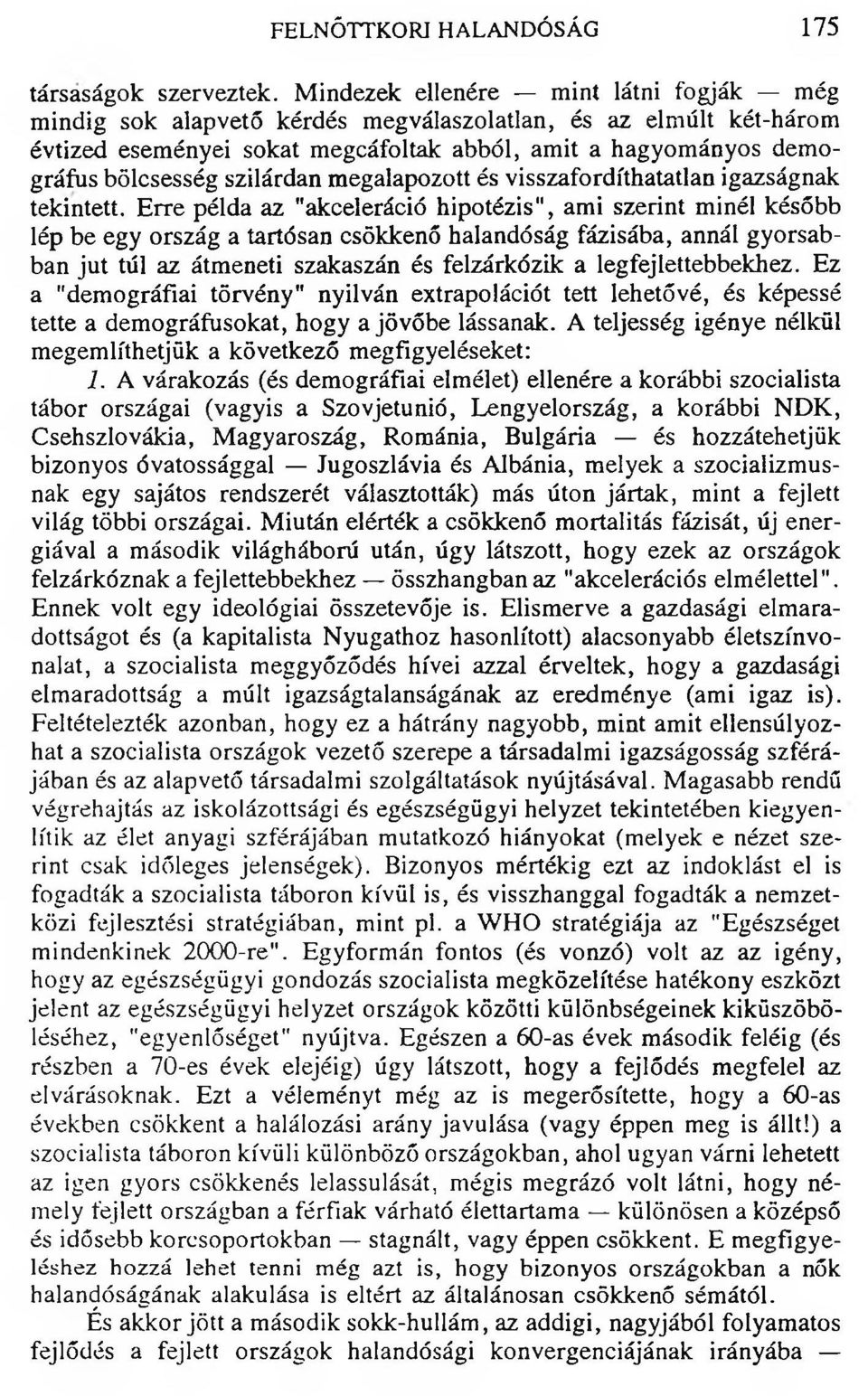 szilárdan megalapozott és visszafordíthatatlan igazságnak tekintett.