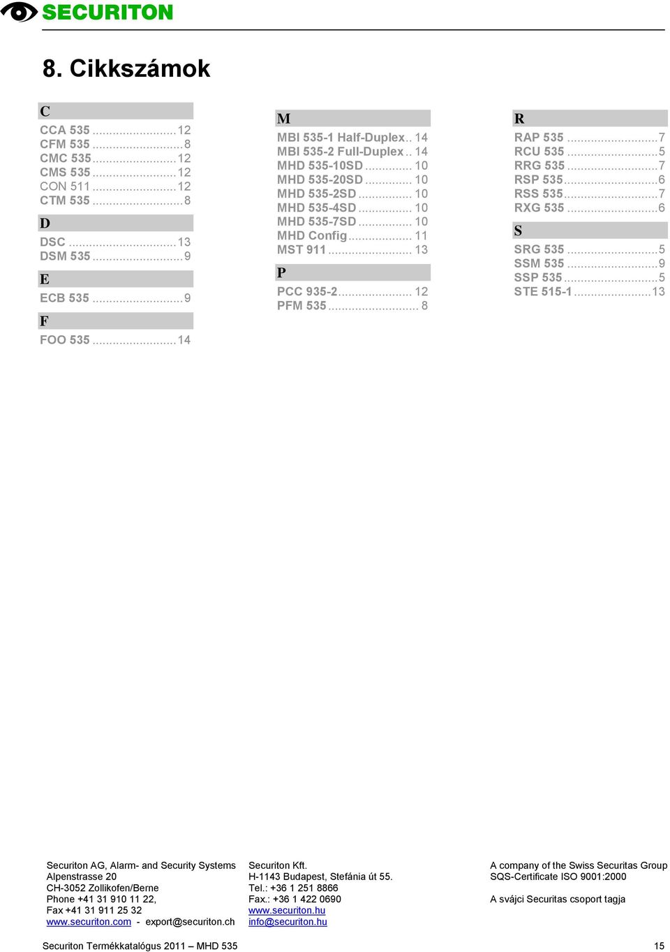 .. 7 RCU 535... 5 RRG 535... 7 RSP 535... 6 RSS 535... 7 RXG 535... 6 S SRG 535... 5 SSM 535... 9 SSP 535... 5 STE 515-1.