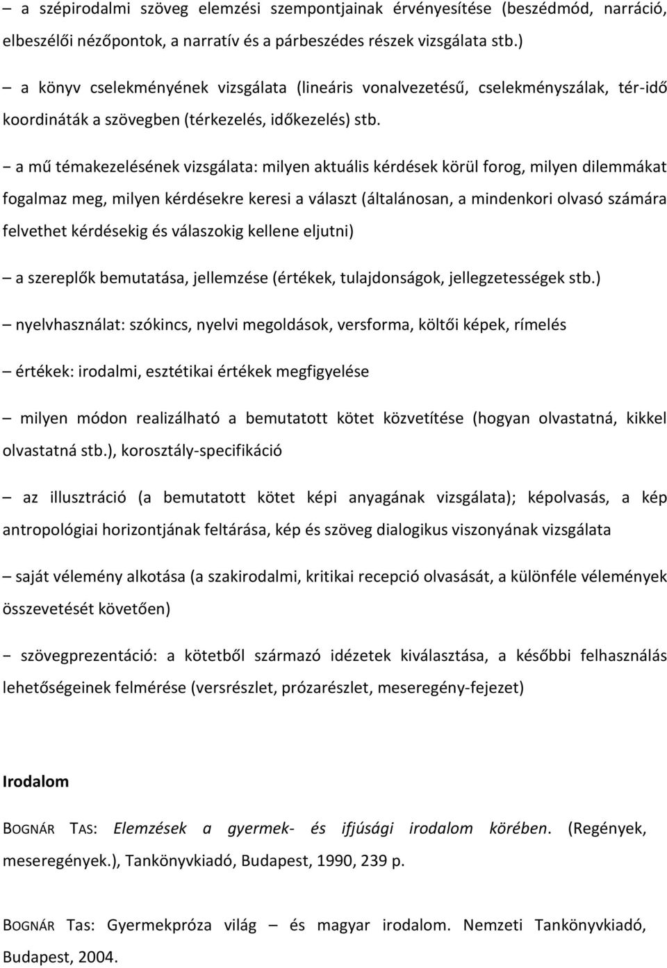 a mű témakezelésének vizsgálata: milyen aktuális kérdések körül forog, milyen dilemmákat fogalmaz meg, milyen kérdésekre keresi a választ (általánosan, a mindenkori olvasó számára felvethet