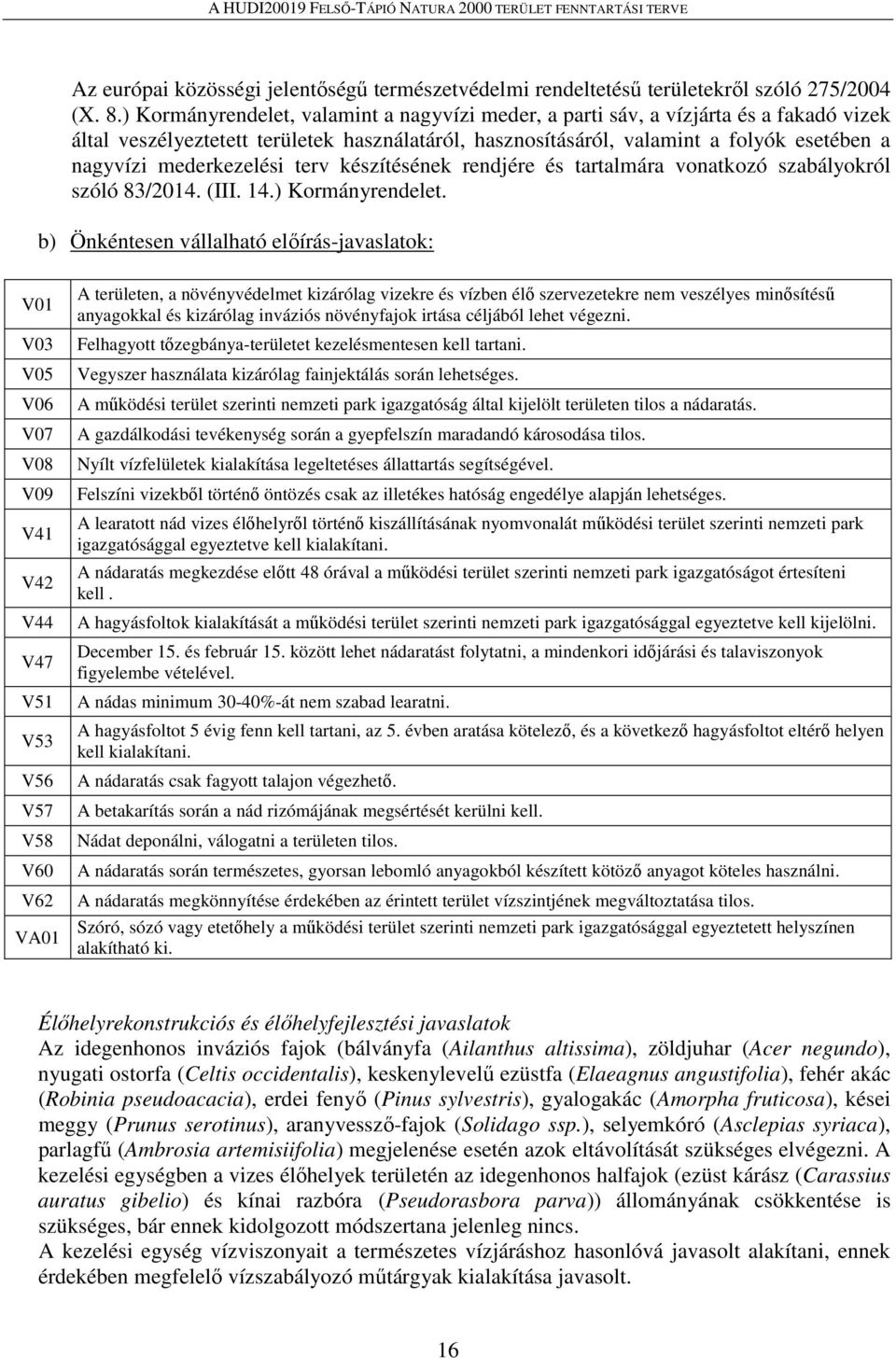 mederkezelési terv készítésének rendjére és tartalmára vonatkozó szabályokról szóló 83/2014. (III. 14.) Kormányrendelet.